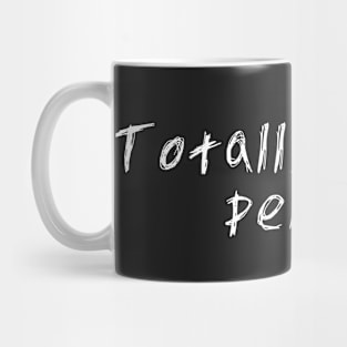 Totally normal person alternative funny meme Mug